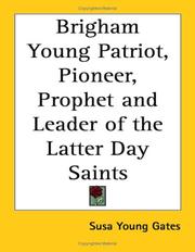 Cover of: Brigham Young Patriot, Pioneer, Prophet and Leader of the Latter Day Saints
