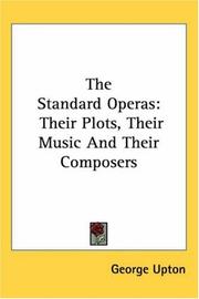 Cover of: The Standard Operas:: Their Plots, Their Music And Their Composers