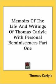 Cover of: Memoirs of the Life And Writings of Thomas Carlyle With Personal Reminiscences