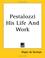 Cover of: Pestalozzi His Life and Work