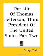 Cover of: The Life of Thomas Jefferson, Third President of the United States by George Tucker
