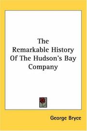 Cover of: The Remarkable History of the Hudson's Bay Company by George Bryce, George Bryce