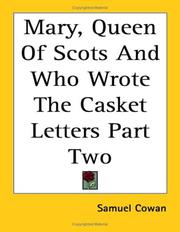 Cover of: Mary, Queen of Scots and Who Wrote the Casket Letters by Cowan, Samuel, Cowan, Samuel