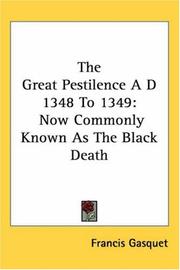 Cover of: The Great Pestilence a D 1348 to 1349: Now Commonly Known As the Black Death