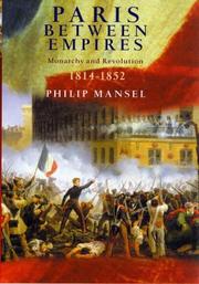 Cover of: Paris between empires: monarchy and revolution, 1814-1852
