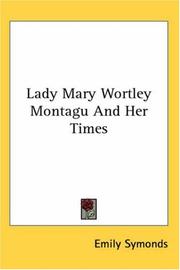 Cover of: Lady Mary Wortley Montagu And Her Times by Emily Symonds