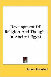 Cover of: Development of Religion And Thought in Ancient Egypt by James Henry Breasted, James Henry Breasted