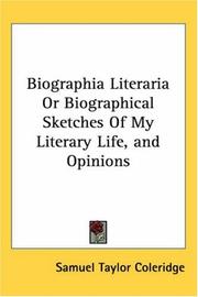 Cover of: Biographia Literaria or Biographical Sketches of My Literary Life, And Opinions by Samuel Taylor Coleridge