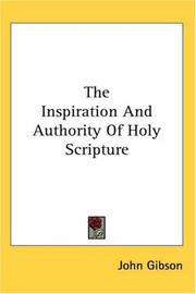 Cover of: The Inspiration And Authority of Holy Scripture by John C. L. Gibson