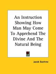 Cover of: An Instruction Showing How Man May Come To Apprehend The Divine And The Natural Being