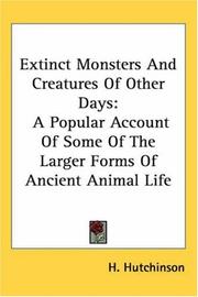 Cover of: Extinct Monsters And Creatures of Other Days: A Popular Account of Some of the Larger Forms of Ancient Animal Life