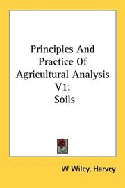 Cover of: Principles And Practice Of Agricultural Analysis V1 | Harvey, W Wiley