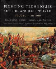 Cover of: Fighting Techniques of the Ancient World (3000 B.C. to 500 A.D.) by Simon Anglim, Rob S. Rice, Phyllis Jestice, Scott Rusch, John Serrati