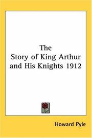 Cover of: The Story of King Arthur and His Knights 1912 by Howard Pyle