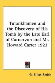 Cover of: Tutankhamen and the Discovery of His Tomb by the Late Earl of Carnarvon and Mr. Howard Carter 1923 by G. Elliot Smith, G. Elliot Smith