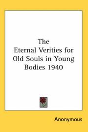 Cover of: The Eternal Verities for Old Souls in Young Bodies 1940 | Anonymous