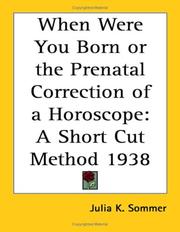 Cover of: When Were You Born or the Prenatal Correction of a Horoscope | Julia K. Sommer