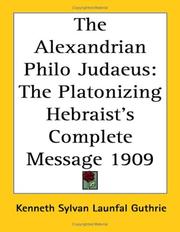 Cover of: The Alexandrian Philo Judaeus: The Platonizing Hebraist's Complete Message 1909