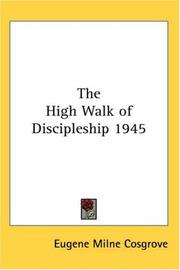 Cover of: The High Walk of Discipleship 1945 | Eugene Milne Cosgrove