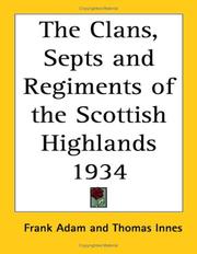 Cover of: The Clans, Septs and Regiments of the Scottish Highlands 1934 by Frank Adam