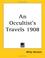 Cover of: An Occultist's Travels 1908