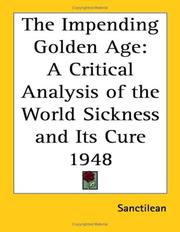 Cover of: The Impending Golden Age: A Critical Analysis of the World Sickness and Its Cure 1948