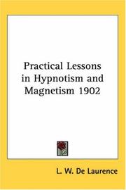 Cover of: Practical Lessons in Hypnotism and Magnetism 1902 by L. W. de Laurence, L. W. de Laurence