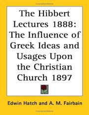 Cover of: The Hibbert Lectures 1888: The Influence of Greek Ideas and Usages Upon the Christian Church 1897