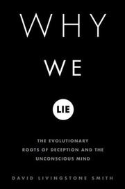 Cover of: Why We Lie: The Evolutionary Roots of Deception and the Unconscious Mind