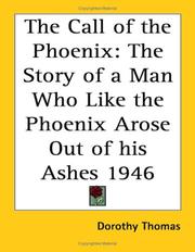Cover of: The Call of the Phoenix: The Story of a Man Who Like the Phoenix Arose Out of his Ashes 1946