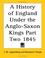 Cover of: A History of England Under the Anglo-Saxon Kings Part Two 1845