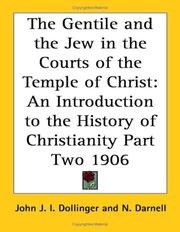Cover of: The Gentile and the Jew in the Courts of the Temple of Christ: An Introduction to the History of Christianity Part Two 1906