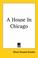 Cover of: A House In Chicago