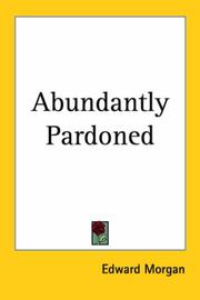 Cover of: Abundantly Pardoned | Edward Morgan