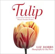 Cover of: Tulip: 70 Stunning Varieties of the World's Favorite Flower