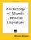 Cover of: Anthology of Classic Christian Literature