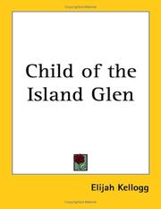 Cover of: Child of the Island Glen by Elijah Kellogg, Elijah Kellogg