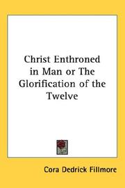 Cover of: Christ Enthroned in Man or The Glorification of the Twelve | Cora Dedrick Fillmore