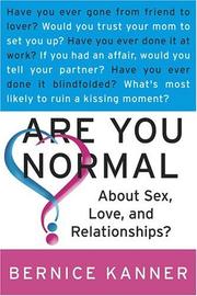 Cover of: Are you normal about sex, love, and relationships? by Bernice Kanner