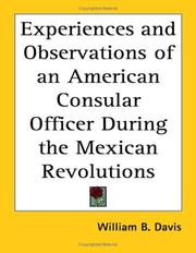 Cover of: Experiences and Observations of an American Consular Officer During the Mexican Revolutions by William B. Davis, William B. Davis