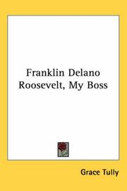 Cover of: Franklin Delano Roosevelt, My Boss by Grace Tully, Grace Tully