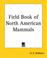 Cover of: Field Book of North American Mammals