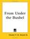 Cover of: From Under the Bushel
