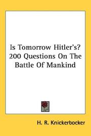 Cover of: Is Tomorrow Hitler's? 200 Questions On The Battle Of Mankind by H. R. Knickerbocker