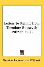 Cover of: Letters to Kermit from Theodore Roosevelt 1902 to 1908 by Theodore Roosevelt, Theodore Roosevelt