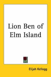 Cover of: Lion Ben of Elm Island by Elijah Kellogg