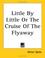 Cover of: Little by Little or the Cruise of the Flyaway