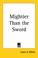 Cover of: Mightier Than the Sword