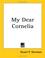 Cover of: My Dear Cornelia