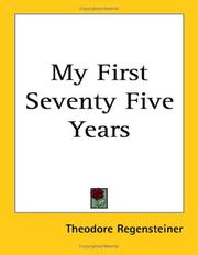 Cover of: My First Seventy Five Years | Theodore Regensteiner